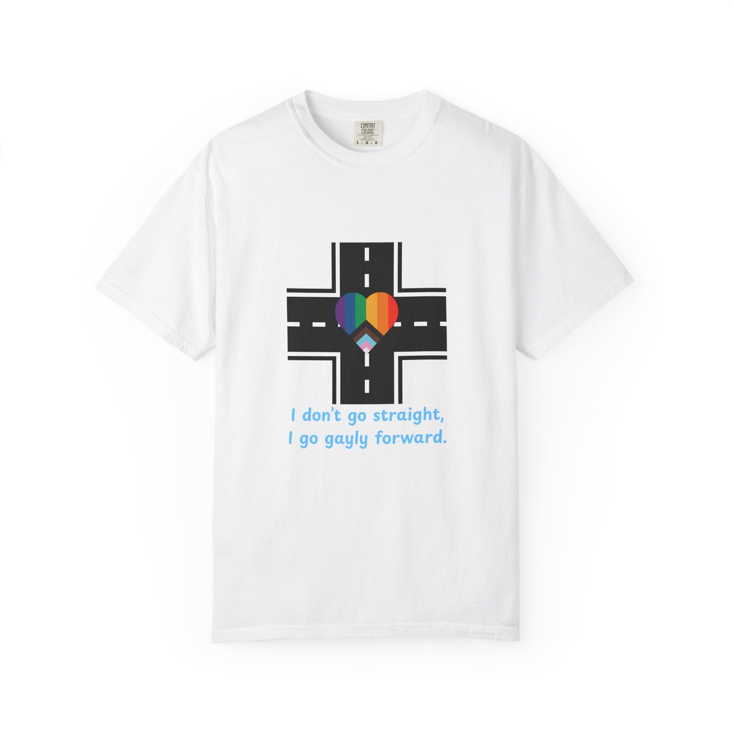 T-shirt in a Rainbow of Colors "I don't go straight, I go gayly forward" LGBTQ+ Pride Gay Lesbian Bisexual shirt WOMAN OWNED BUSINESS