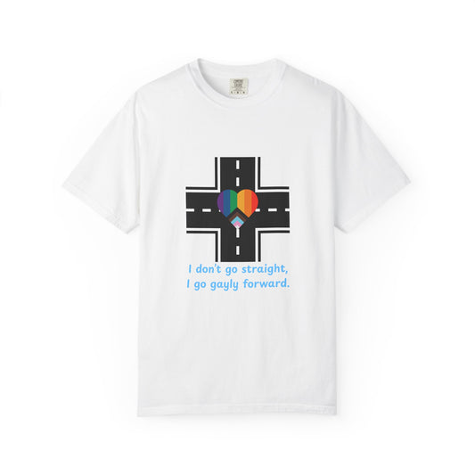 T-shirt in a Rainbow of Colors "I don't go straight, I go gayly forward" LGBTQ+ Pride Gay Lesbian Bisexual shirt WOMAN OWNED BUSINESS