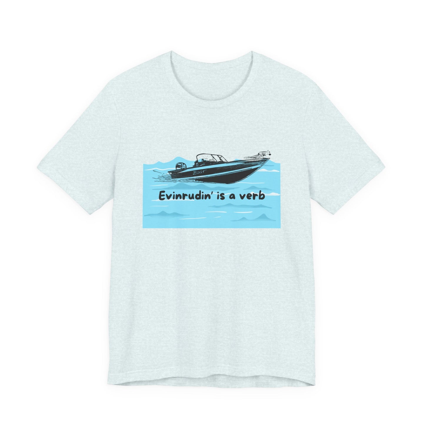 Summer Season Boat T‑Shirt – “Evinrudin’ Is a Verb” Graphic Tee for Boating, Evinrude Motors Shirt for Lake or River Fun in the Sun