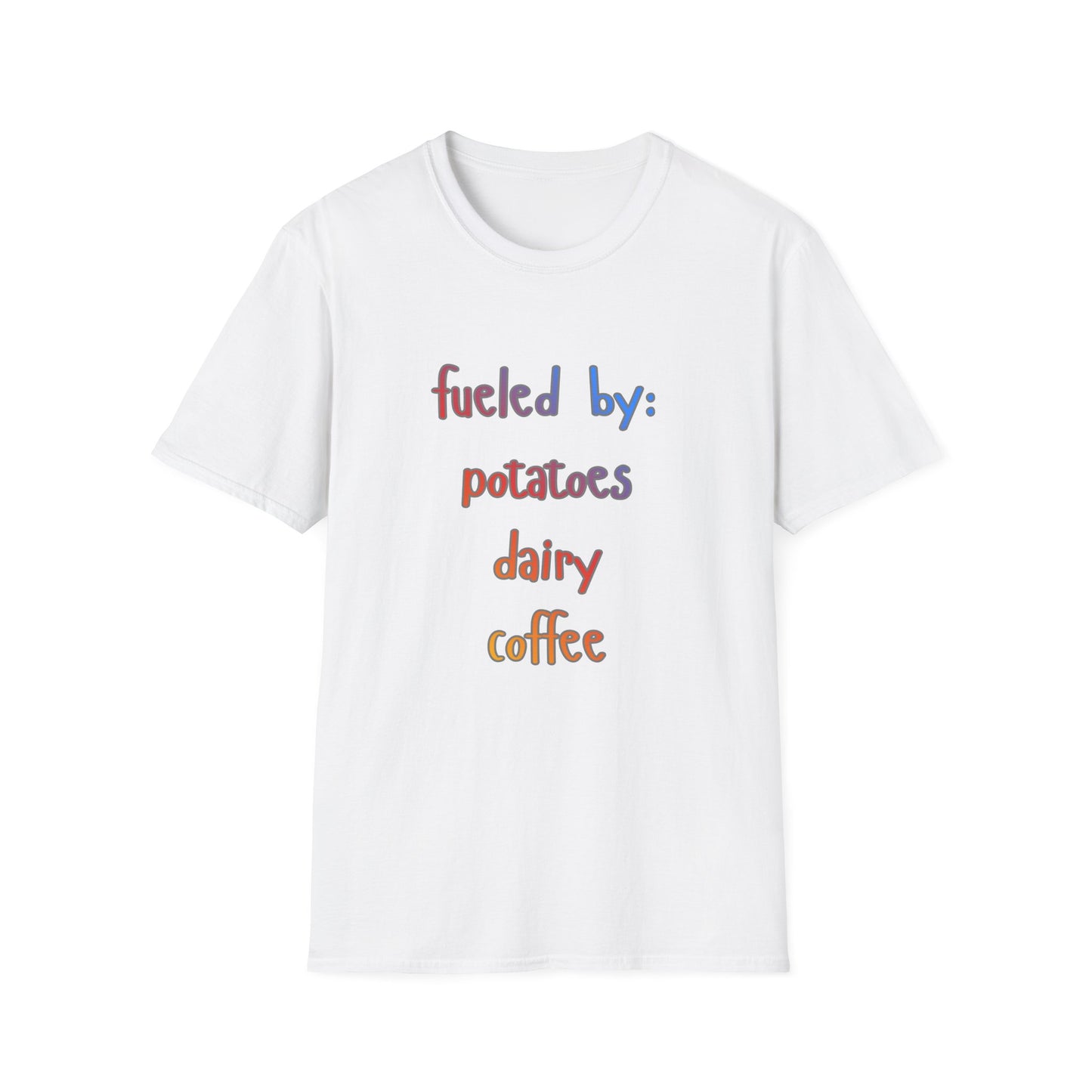 Fueled By: Potatoes Dairy Coffee T-Shirt Shirt for People on the Run who love Cheese :) Gen X WOMAN OWNED BUSINESS