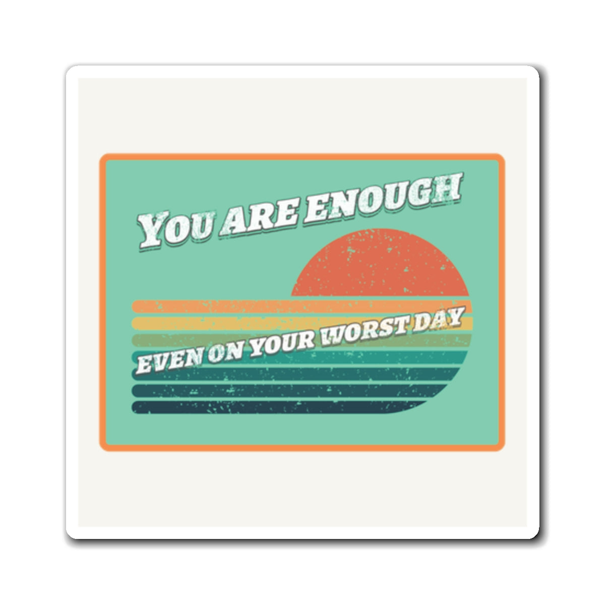 You Are Enough Magnet — Retro Sunrise Fridge Magnet
