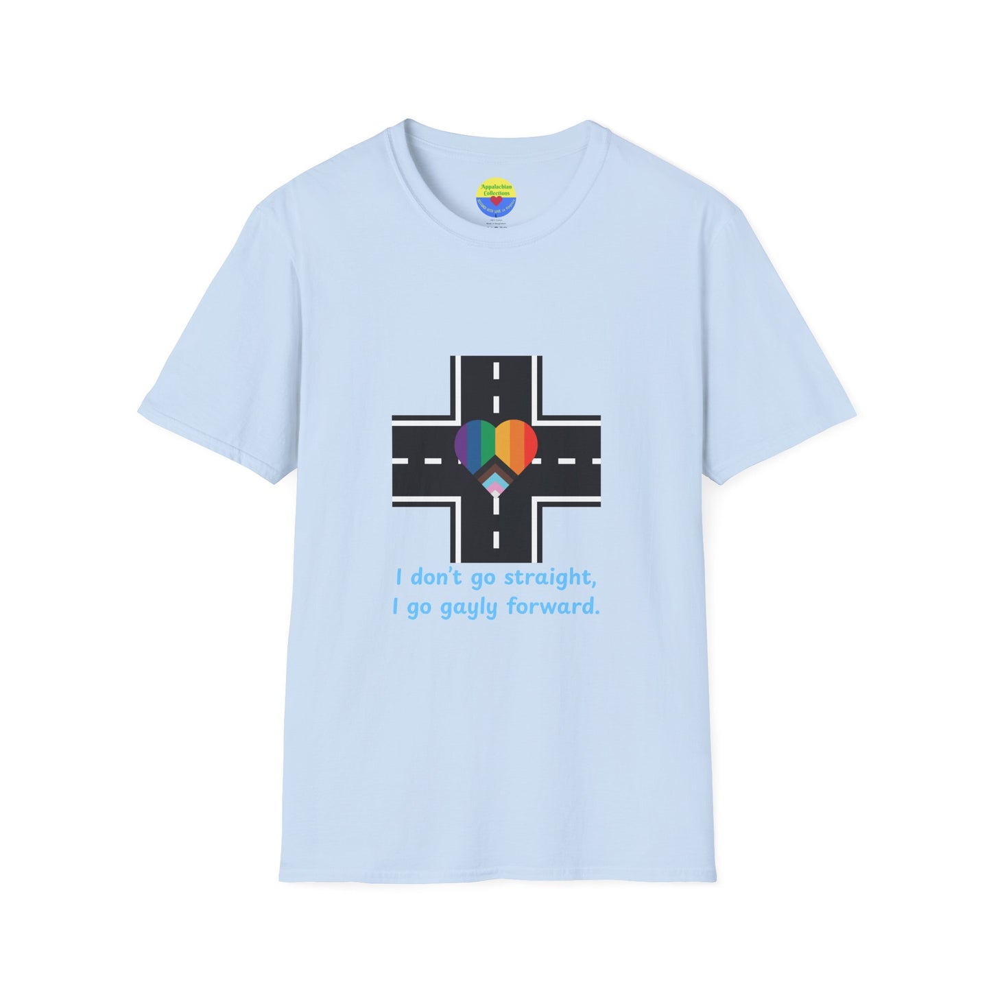 T-Shirt Declaring a Direction — “I Don’t Go Straight, I Go Gayly Forward” Rainbow Road Tee WOMAN OWNED BUSINESS LGBTQ design