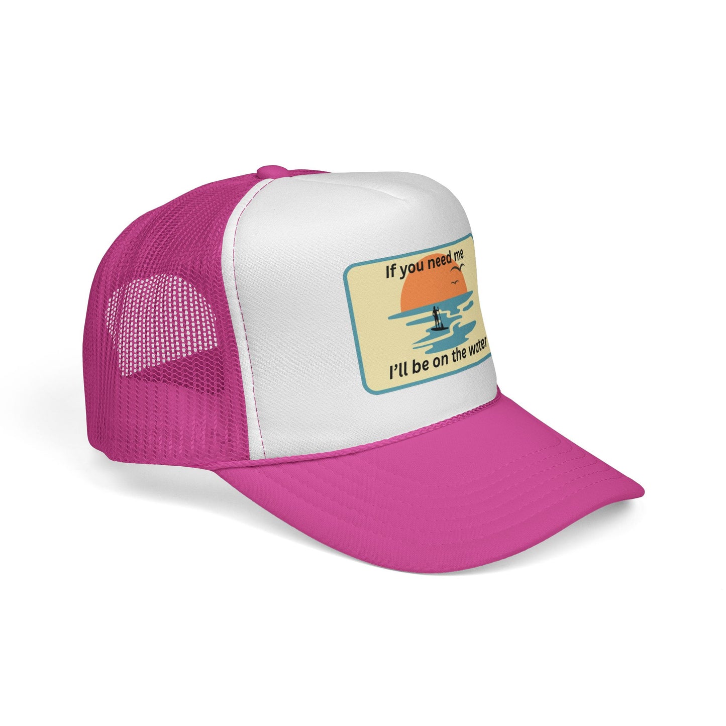 Trucker Hat — 'If You Need Me, I'll Be on the Water'