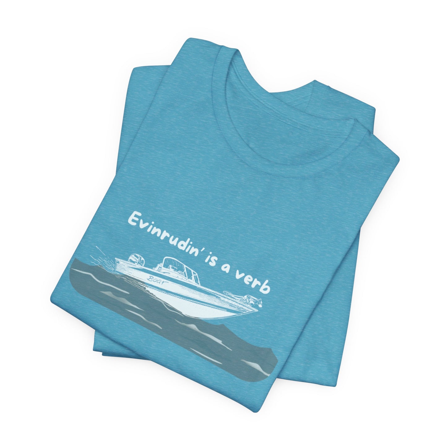 Summer Shirt - EVINRUDE Boat T‑Shirt – "Evinrudin' Is a Verb" Retro Motorboat Tee inspired by days on the lake, river, just out on that water
