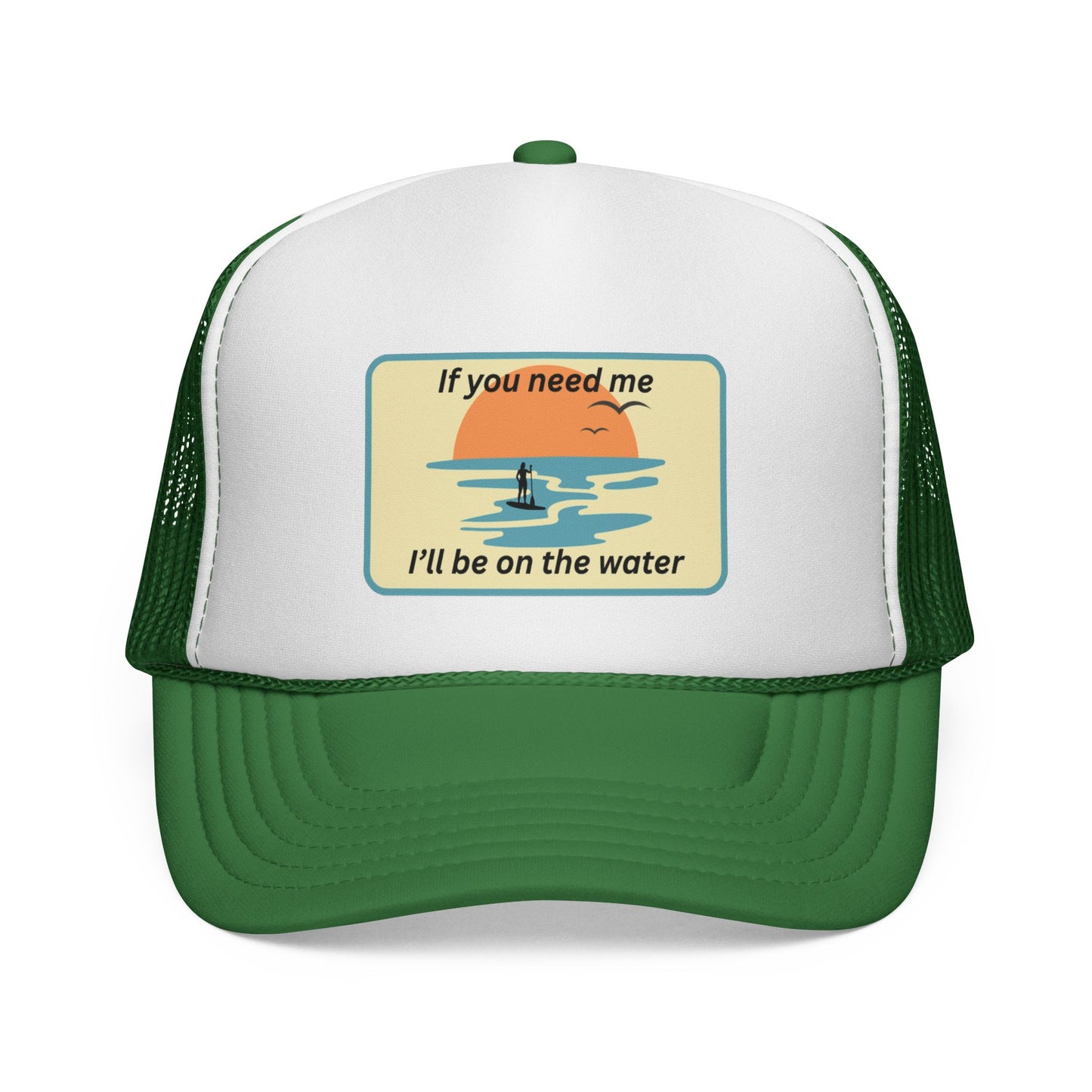 Trucker Hat — 'If You Need Me, I'll Be on the Water'