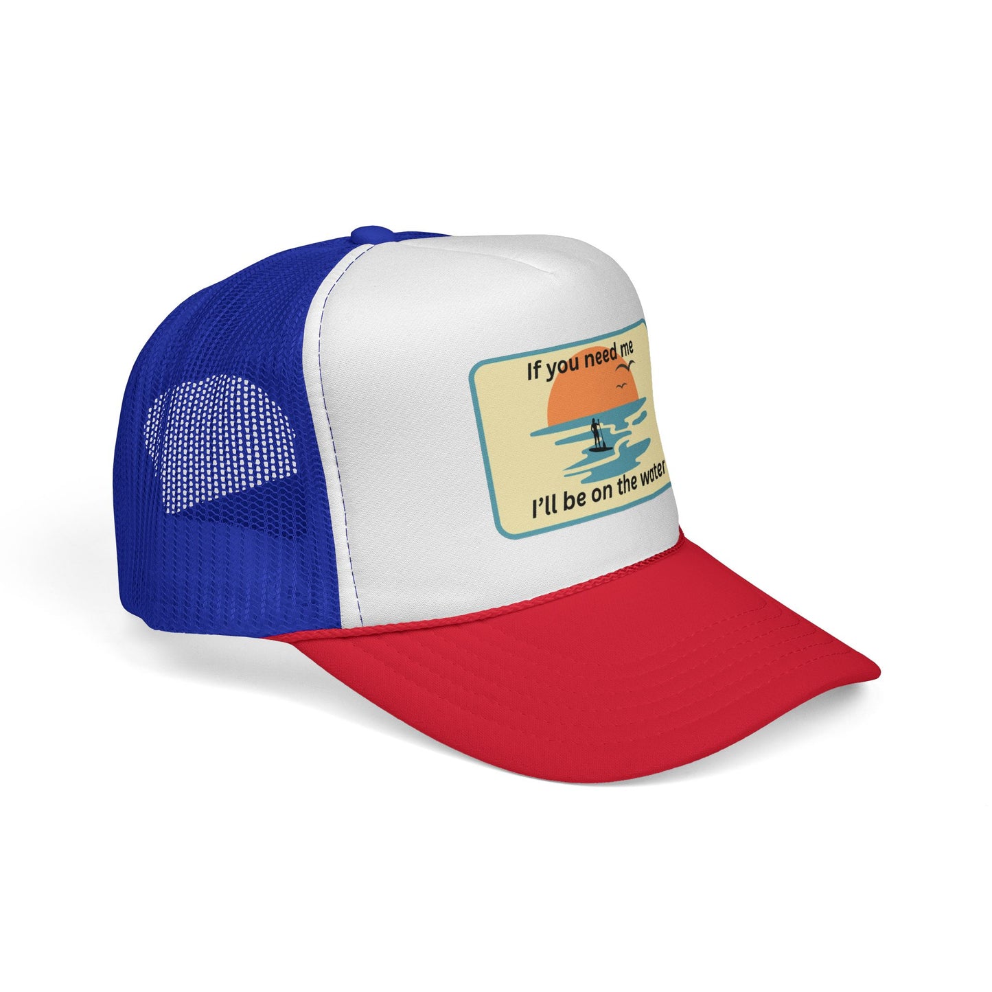 Trucker Hat — 'If You Need Me, I'll Be on the Water'
