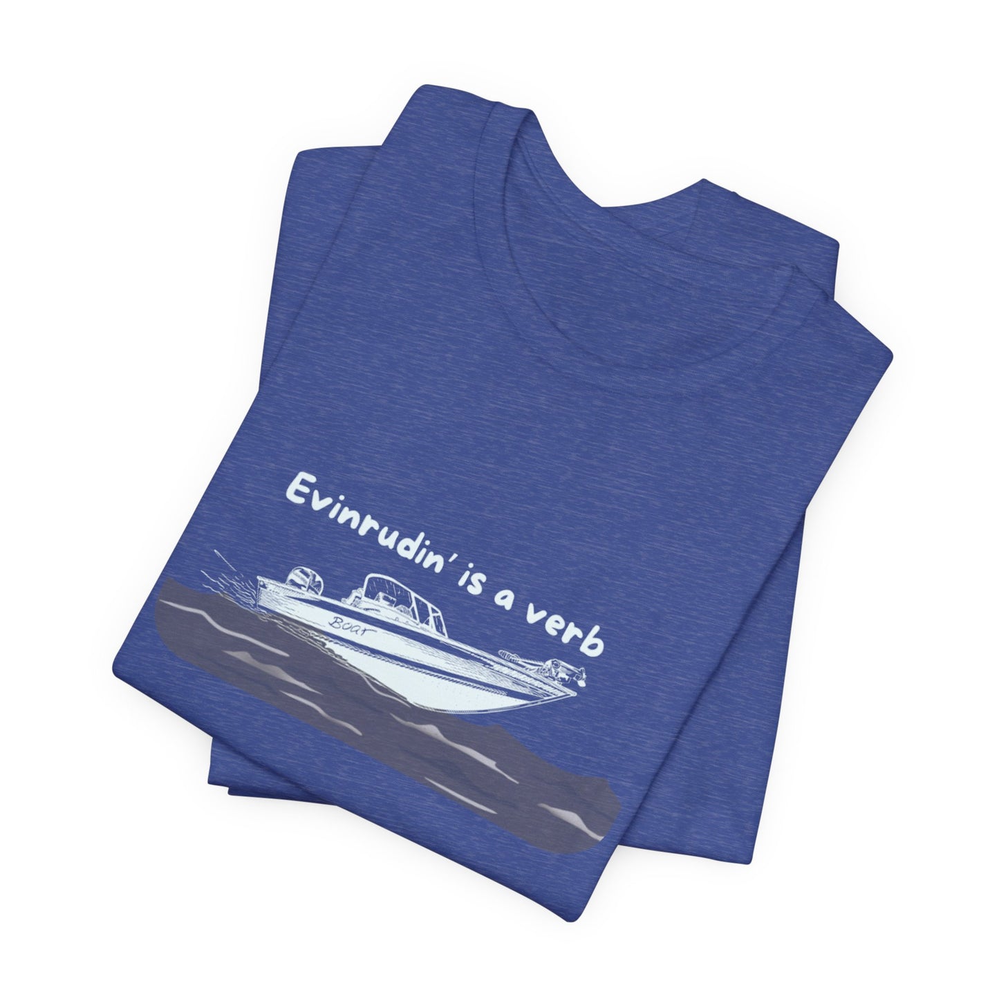 Summer Shirt - EVINRUDE Boat T‑Shirt – "Evinrudin' Is a Verb" Retro Motorboat Tee inspired by days on the lake, river, just out on that water
