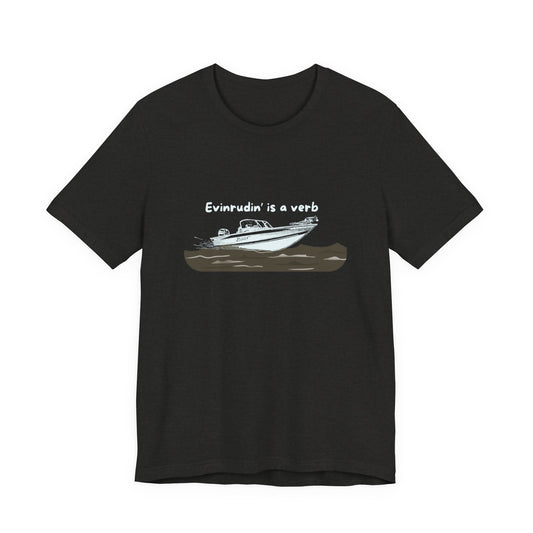 Summer Shirt - EVINRUDE Boat T‑Shirt – "Evinrudin' Is a Verb" Retro Motorboat Tee inspired by days on the lake, river, just out on that water