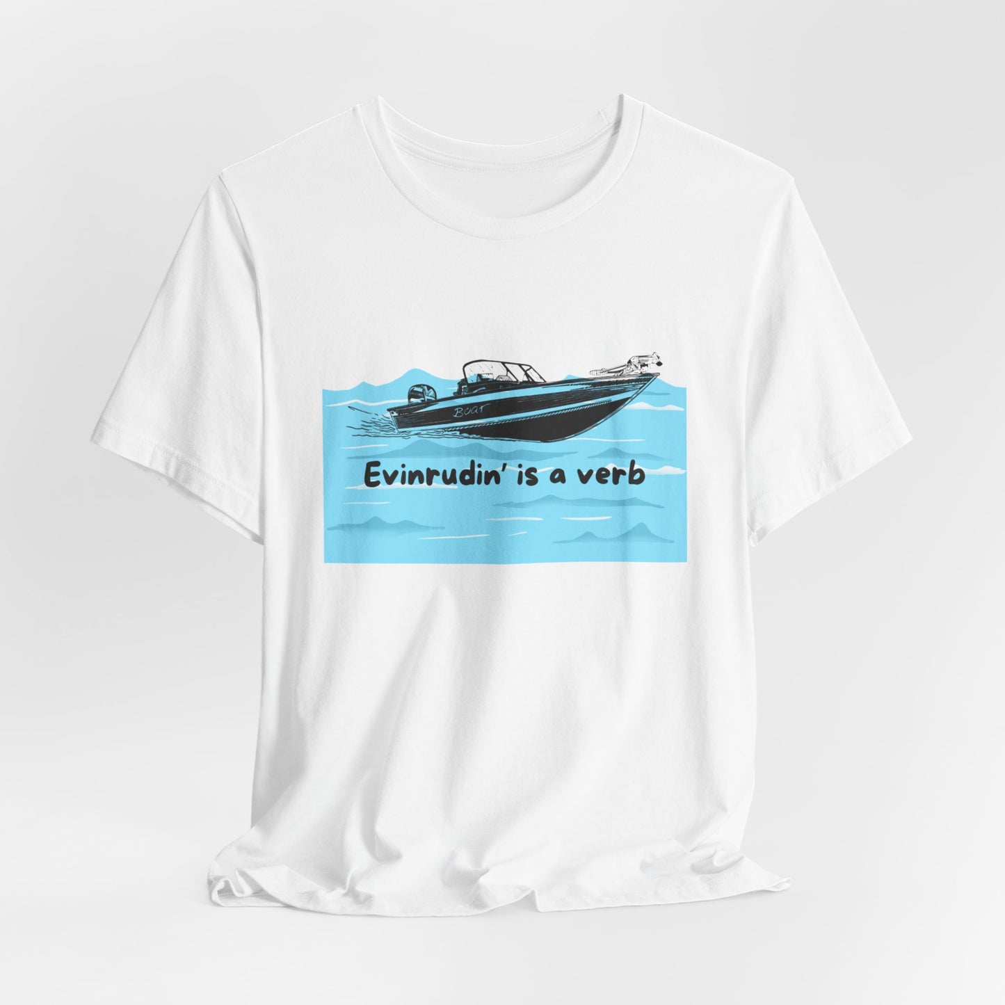 Summer Season Boat T‑Shirt – “Evinrudin’ Is a Verb” Graphic Tee for Boating, Evinrude Motors Shirt for Lake or River Fun in the Sun
