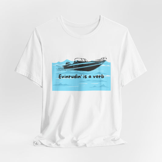 Summer Season Boat T‑Shirt – “Evinrudin’ Is a Verb” Graphic Tee for Boating, Evinrude Motors Shirt for Lake or River Fun in the Sun