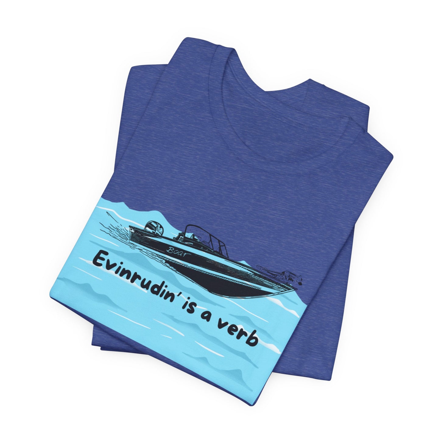 Summer Season Boat T‑Shirt – “Evinrudin’ Is a Verb” Graphic Tee for Boating, Evinrude Motors Shirt for Lake or River Fun in the Sun