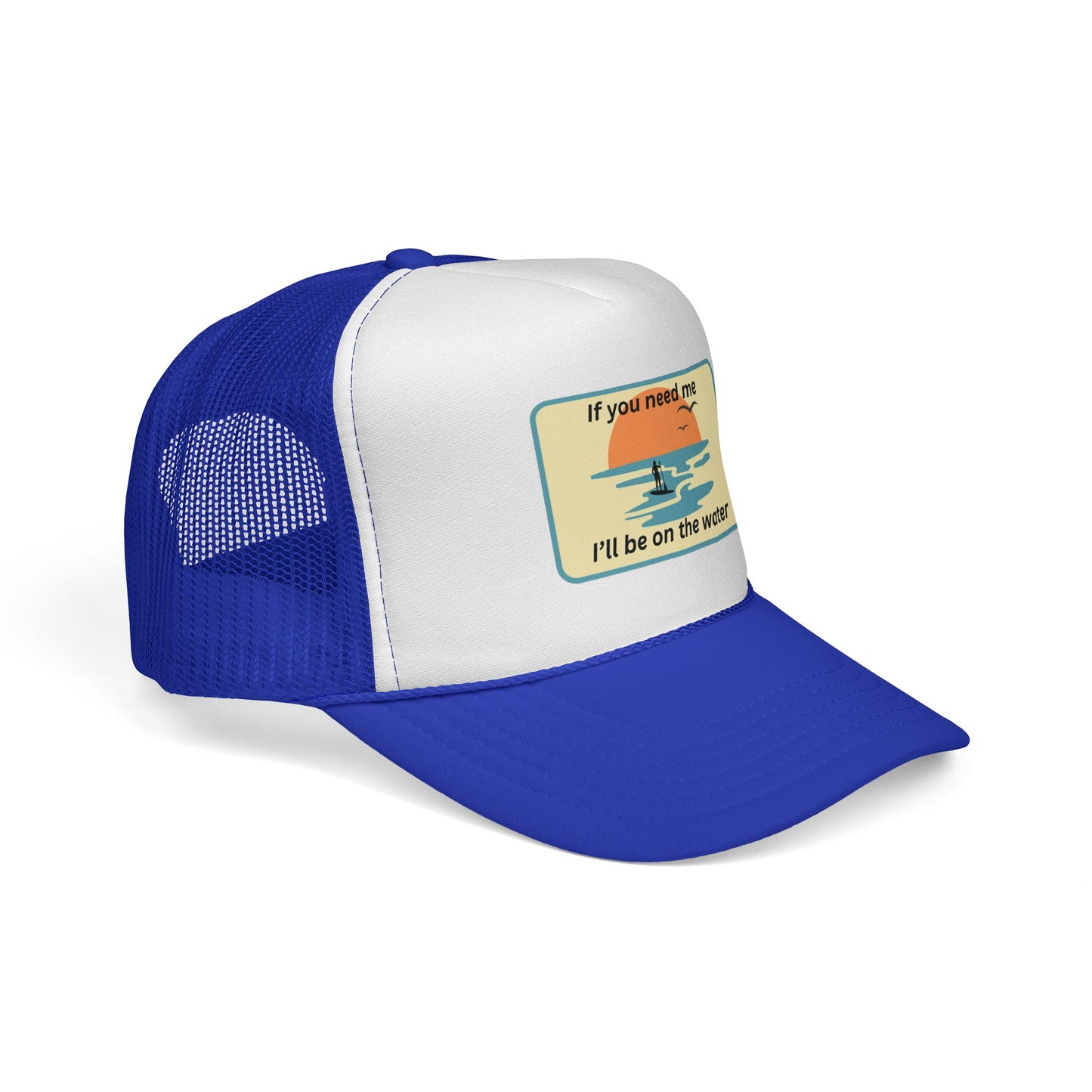 Trucker Hat — 'If You Need Me, I'll Be on the Water'