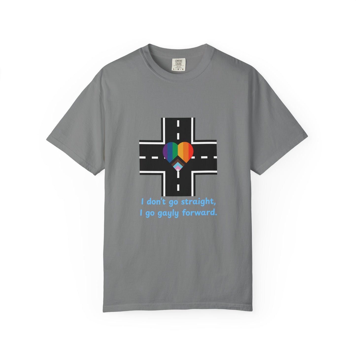 T-shirt in a Rainbow of Colors "I don't go straight, I go gayly forward" LGBTQ+ Pride Gay Lesbian Bisexual shirt WOMAN OWNED BUSINESS