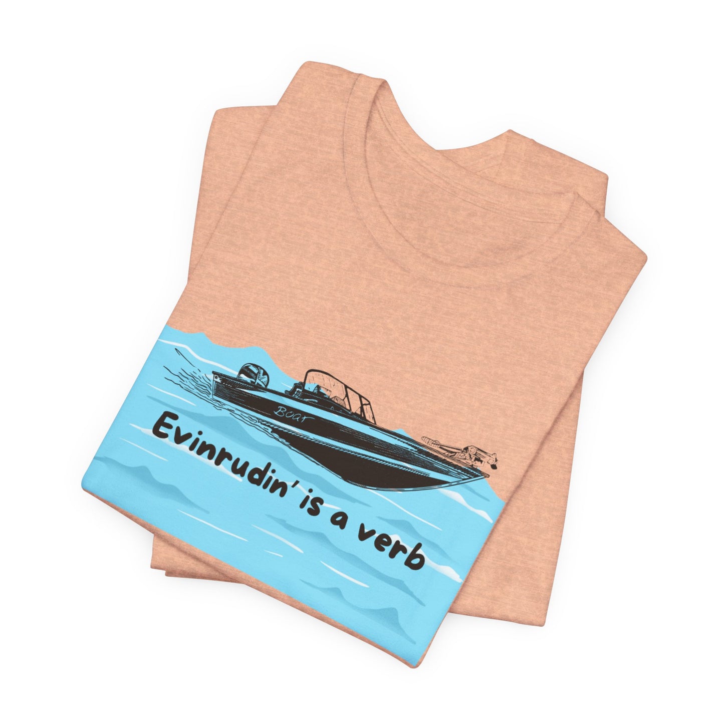Summer Season Boat T‑Shirt – “Evinrudin’ Is a Verb” Graphic Tee for Boating, Evinrude Motors Shirt for Lake or River Fun in the Sun