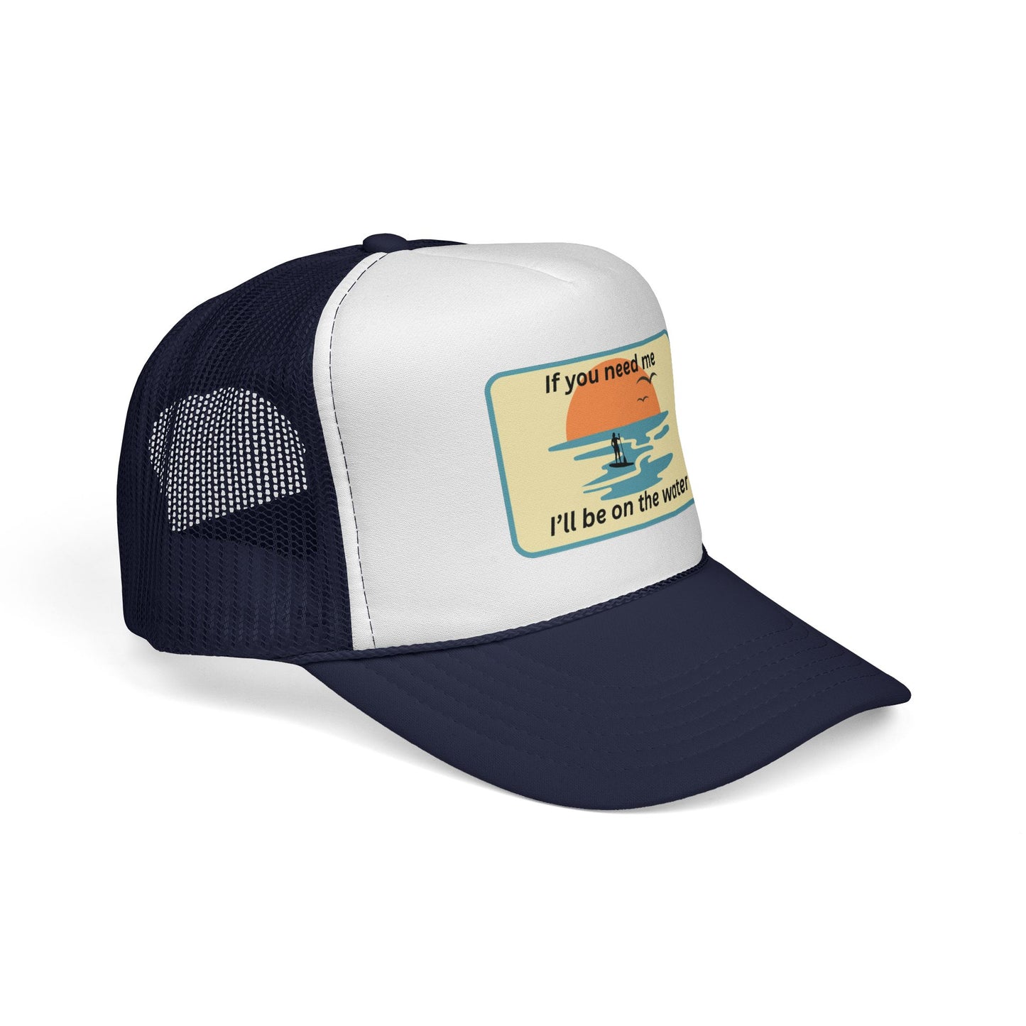 Trucker Hat — 'If You Need Me, I'll Be on the Water'