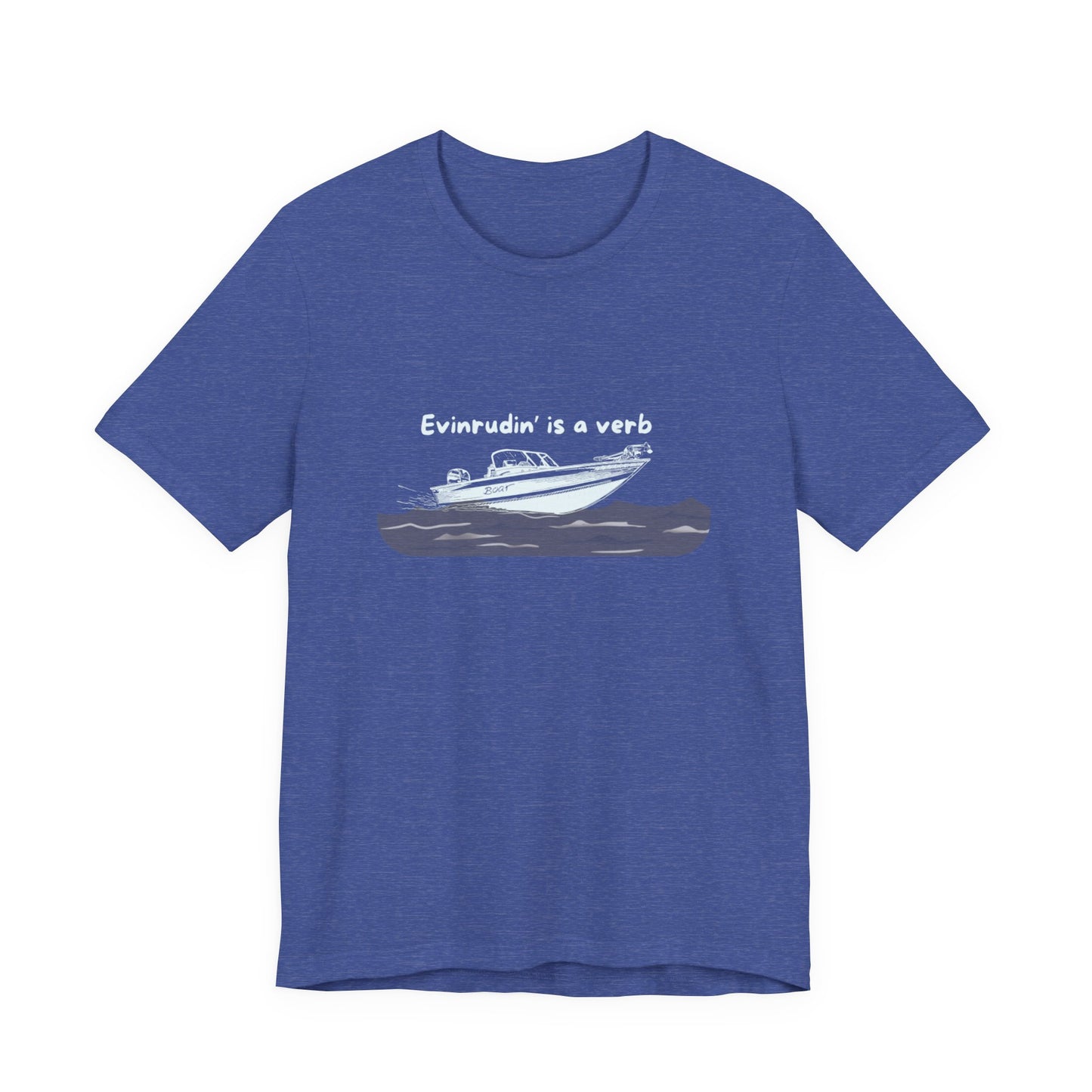 Summer Shirt - EVINRUDE Boat T‑Shirt – "Evinrudin' Is a Verb" Retro Motorboat Tee inspired by days on the lake, river, just out on that water