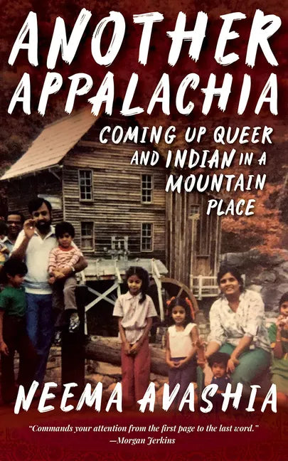 Another Appalachia: Coming Up Queer and Indian in a Mountain Place - Paperback