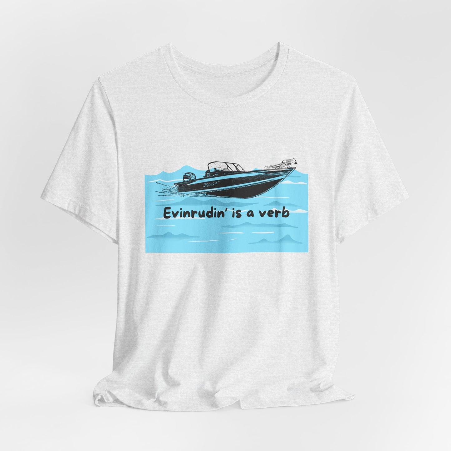 Summer Season Boat T‑Shirt – “Evinrudin’ Is a Verb” Graphic Tee for Boating, Evinrude Motors Shirt for Lake or River Fun in the Sun