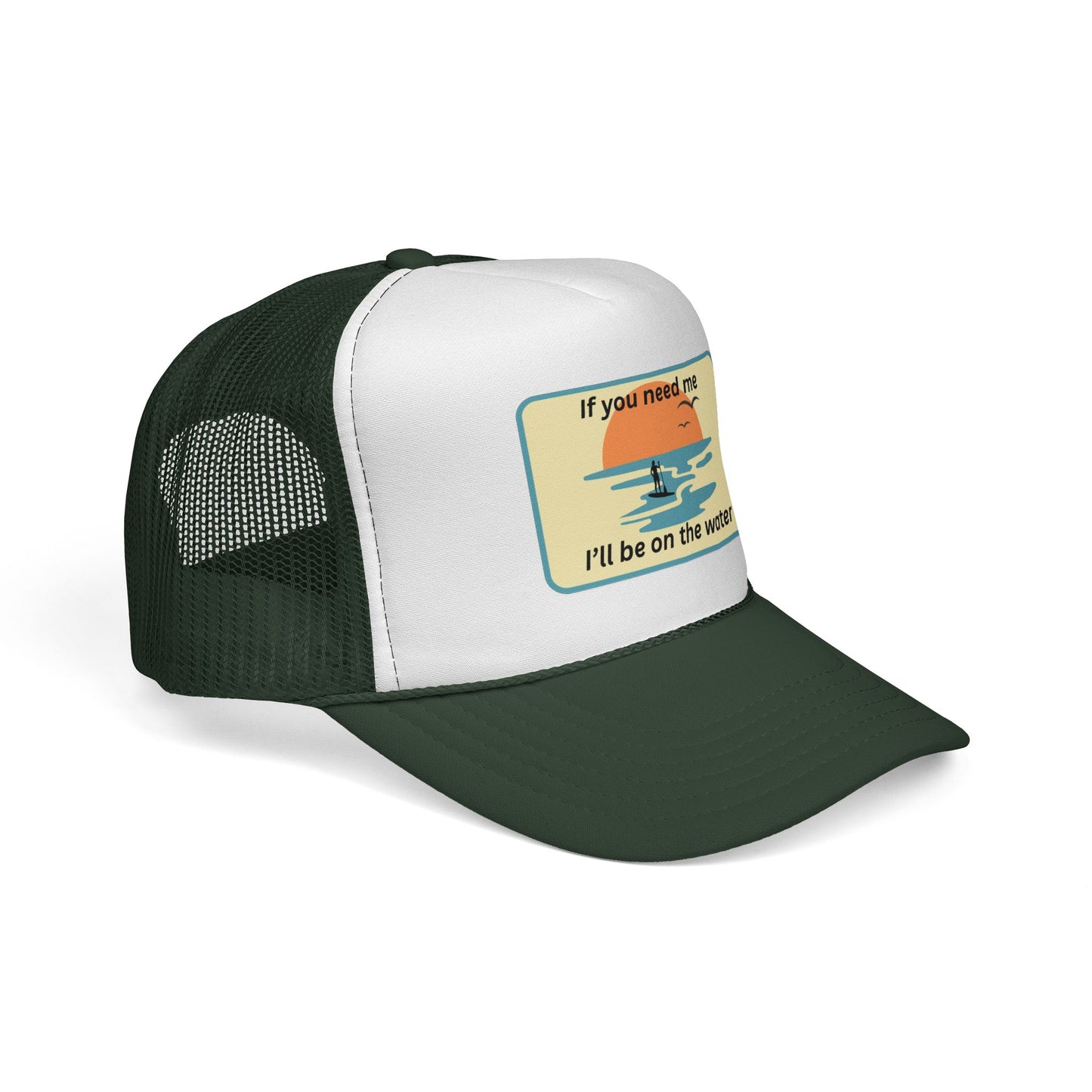 Trucker Hat — 'If You Need Me, I'll Be on the Water'