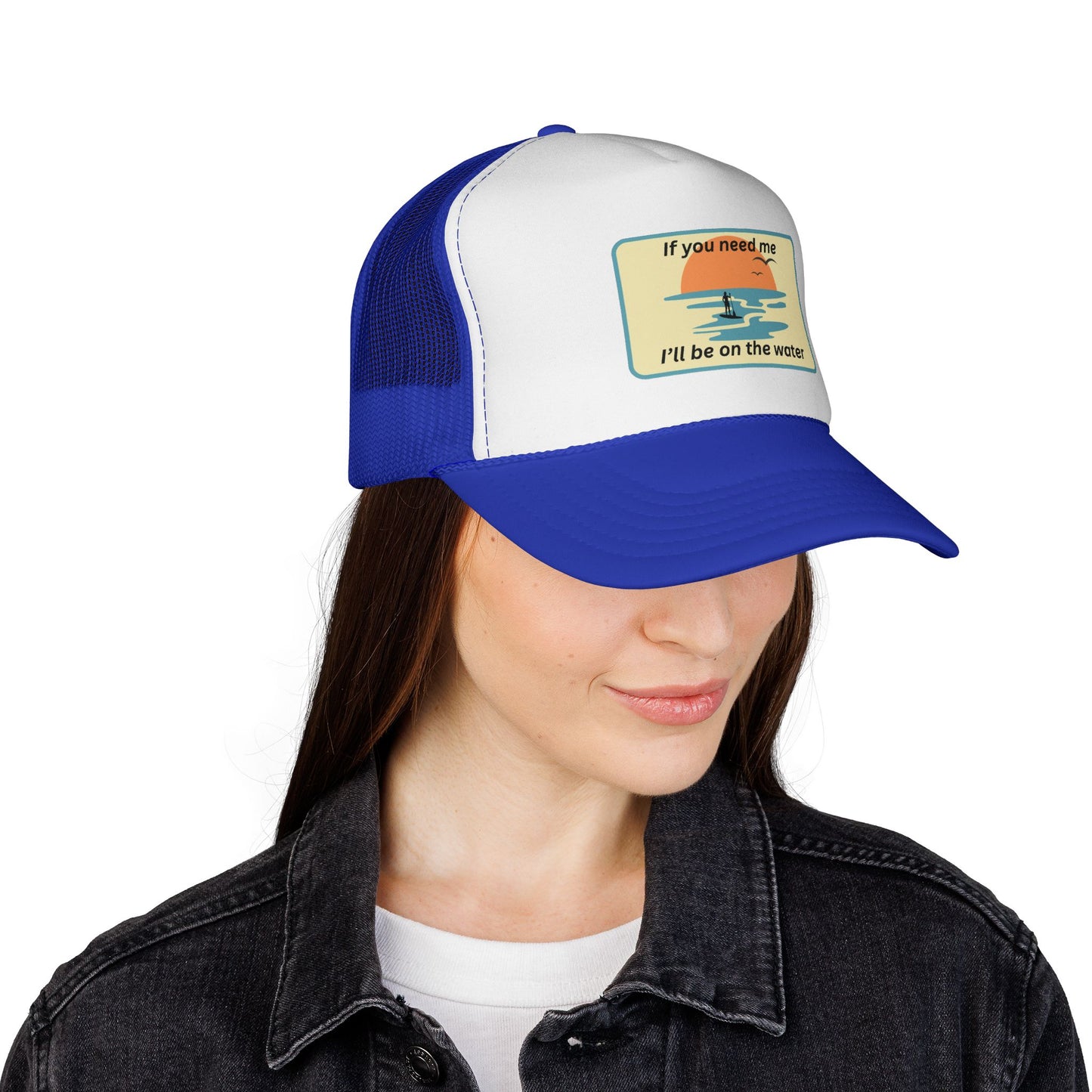 Trucker Hat — 'If You Need Me, I'll Be on the Water'