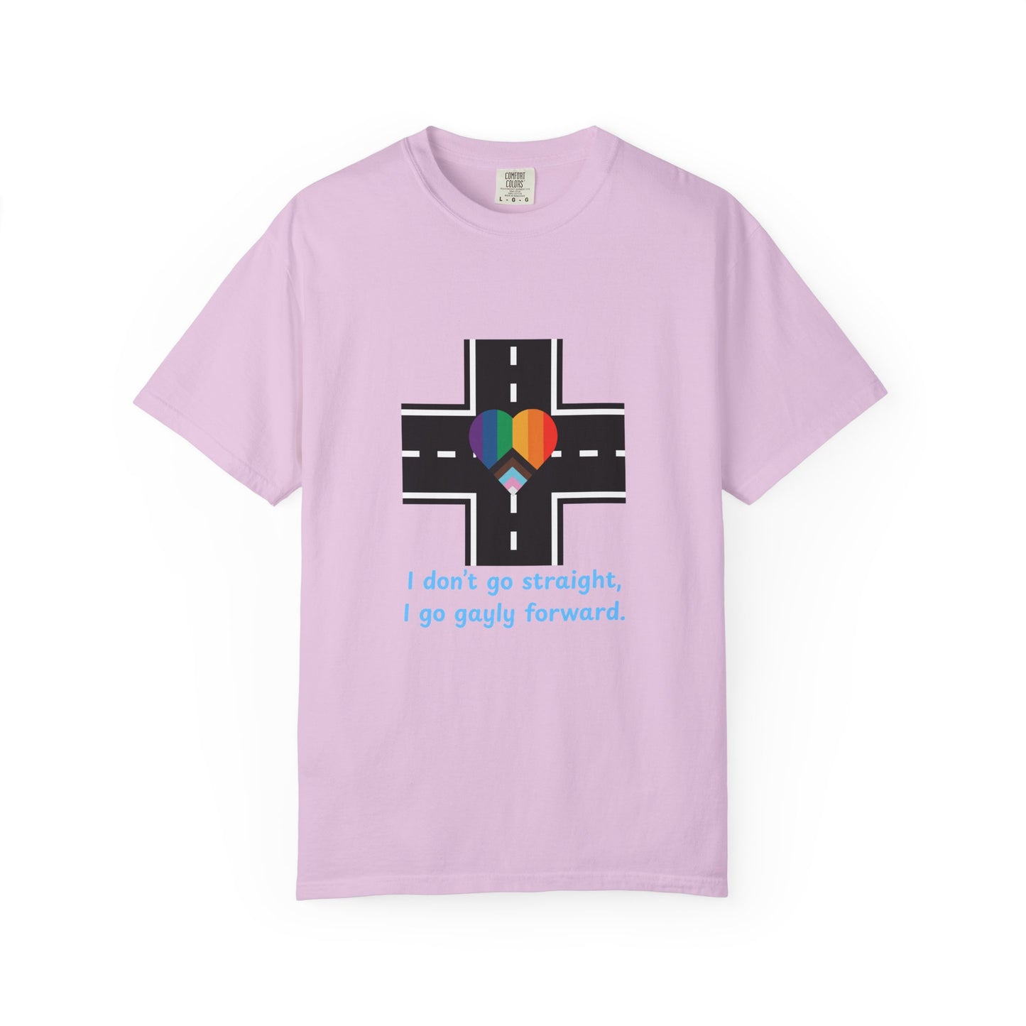 T-shirt in a Rainbow of Colors "I don't go straight, I go gayly forward" LGBTQ+ Pride Gay Lesbian Bisexual shirt WOMAN OWNED BUSINESS