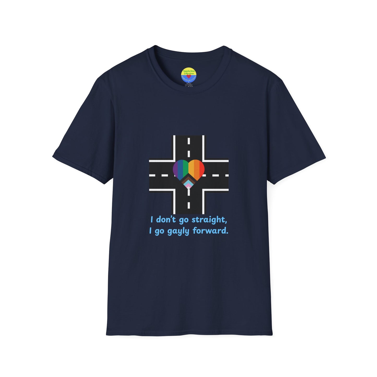 T-Shirt Declaring a Direction — “I Don’t Go Straight, I Go Gayly Forward” Rainbow Road Tee WOMAN OWNED BUSINESS LGBTQ design