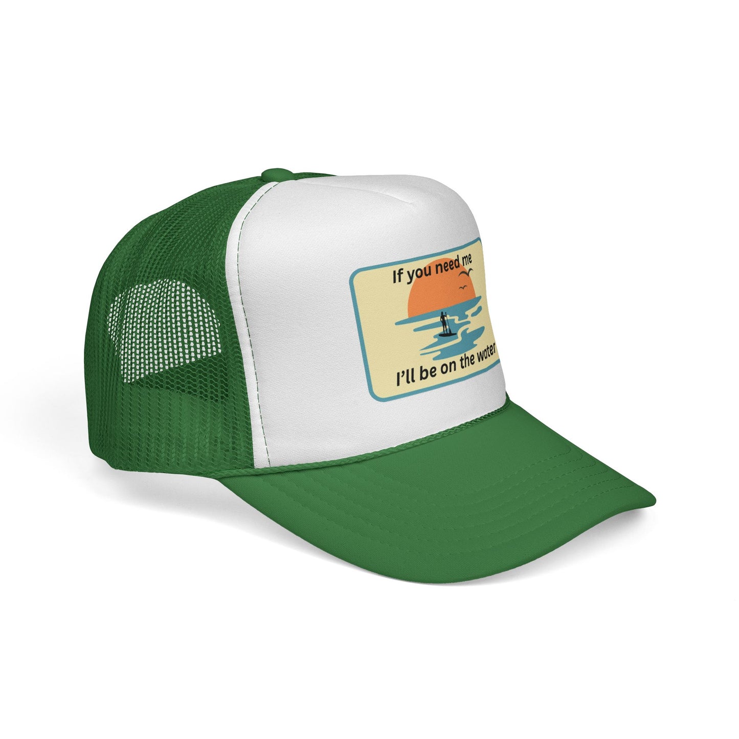 Trucker Hat — 'If You Need Me, I'll Be on the Water'