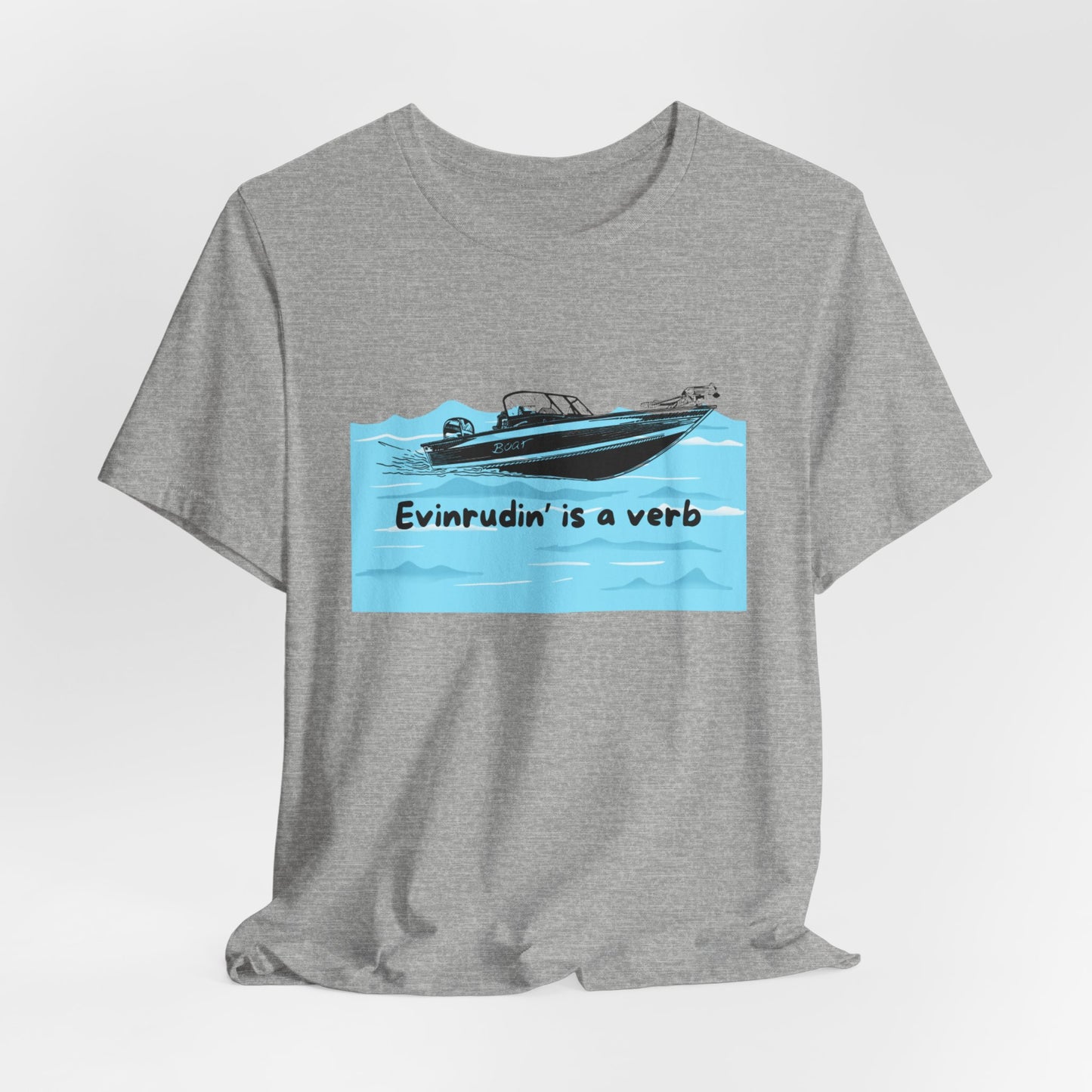 Summer Season Boat T‑Shirt – “Evinrudin’ Is a Verb” Graphic Tee for Boating, Evinrude Motors Shirt for Lake or River Fun in the Sun