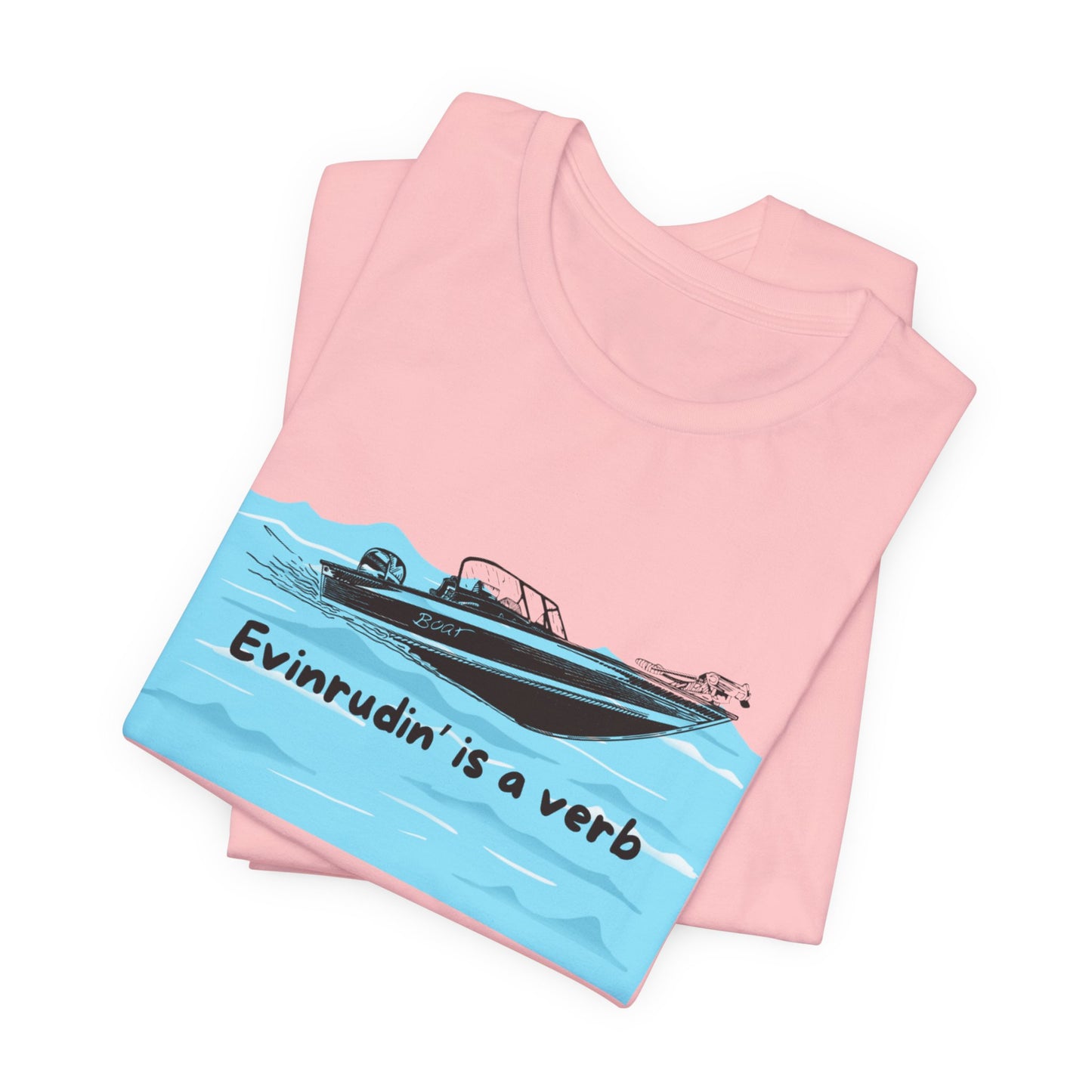 Summer Season Boat T‑Shirt – “Evinrudin’ Is a Verb” Graphic Tee for Boating, Evinrude Motors Shirt for Lake or River Fun in the Sun