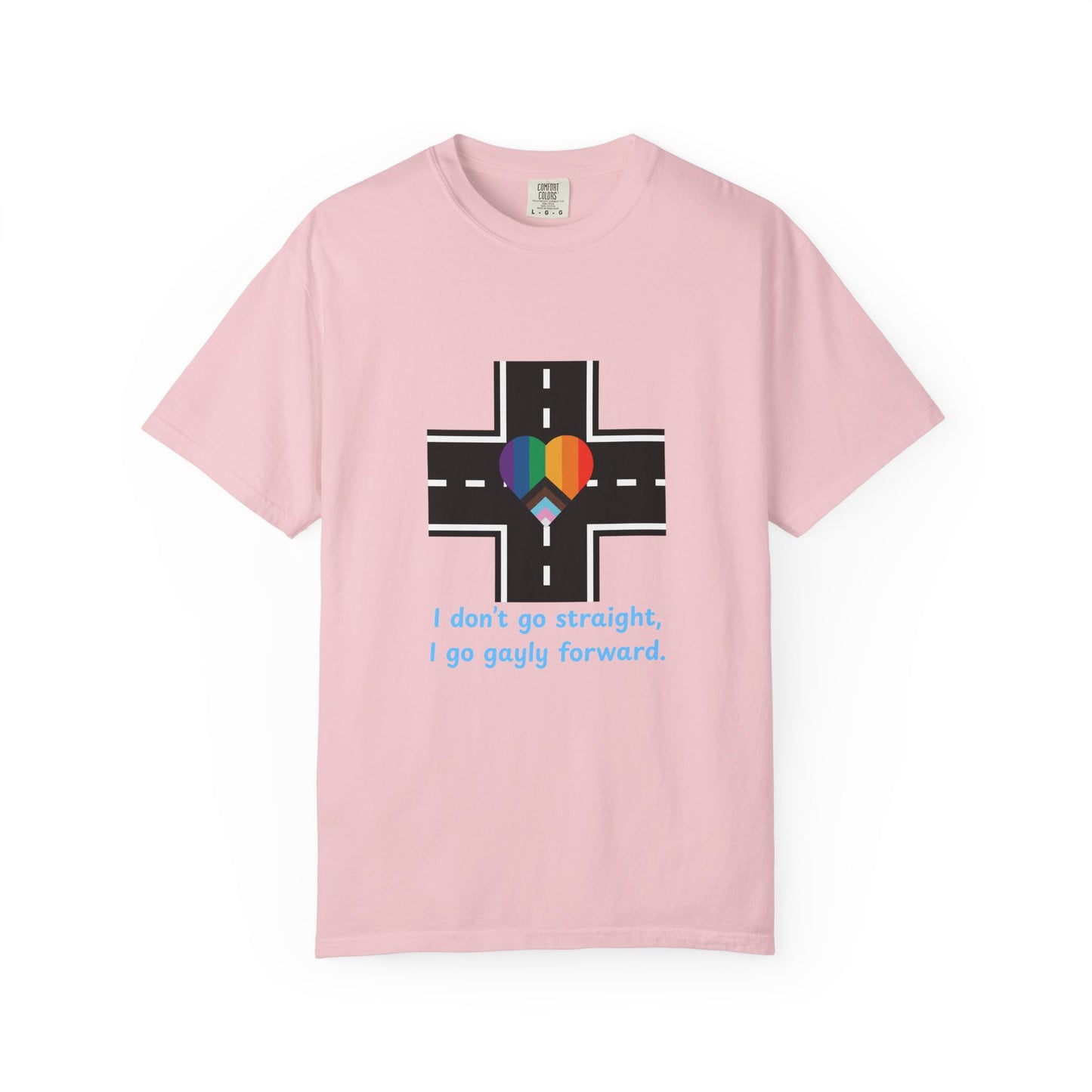 T-shirt in a Rainbow of Colors "I don't go straight, I go gayly forward" LGBTQ+ Pride Gay Lesbian Bisexual shirt WOMAN OWNED BUSINESS