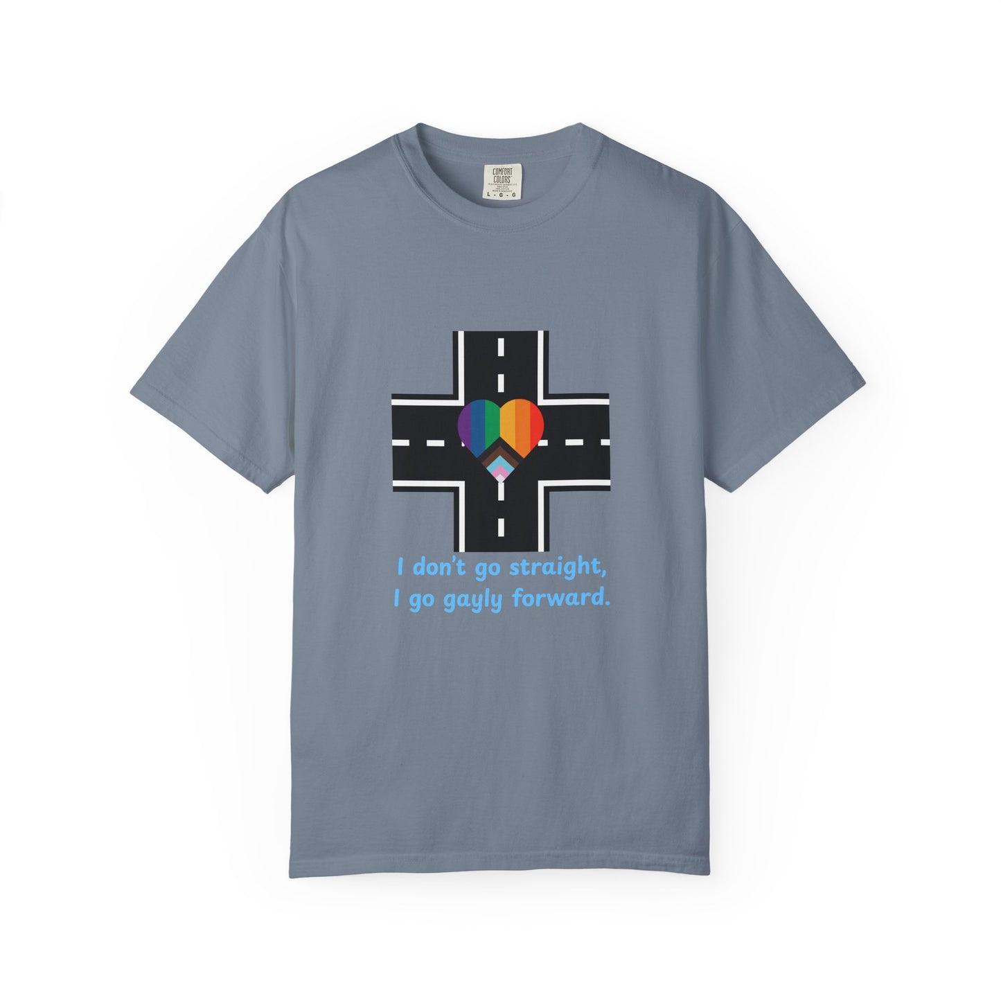 T-shirt in a Rainbow of Colors "I don't go straight, I go gayly forward" LGBTQ+ Pride Gay Lesbian Bisexual shirt WOMAN OWNED BUSINESS