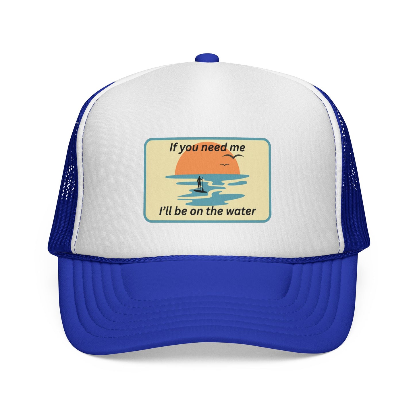 Trucker Hat — 'If You Need Me, I'll Be on the Water'