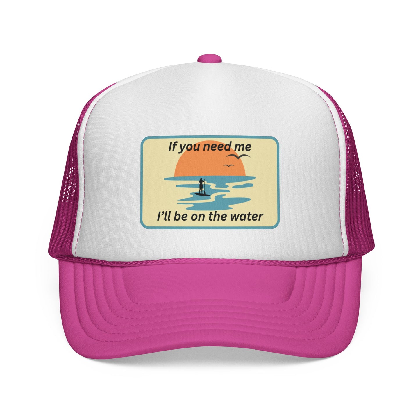 Trucker Hat — 'If You Need Me, I'll Be on the Water'