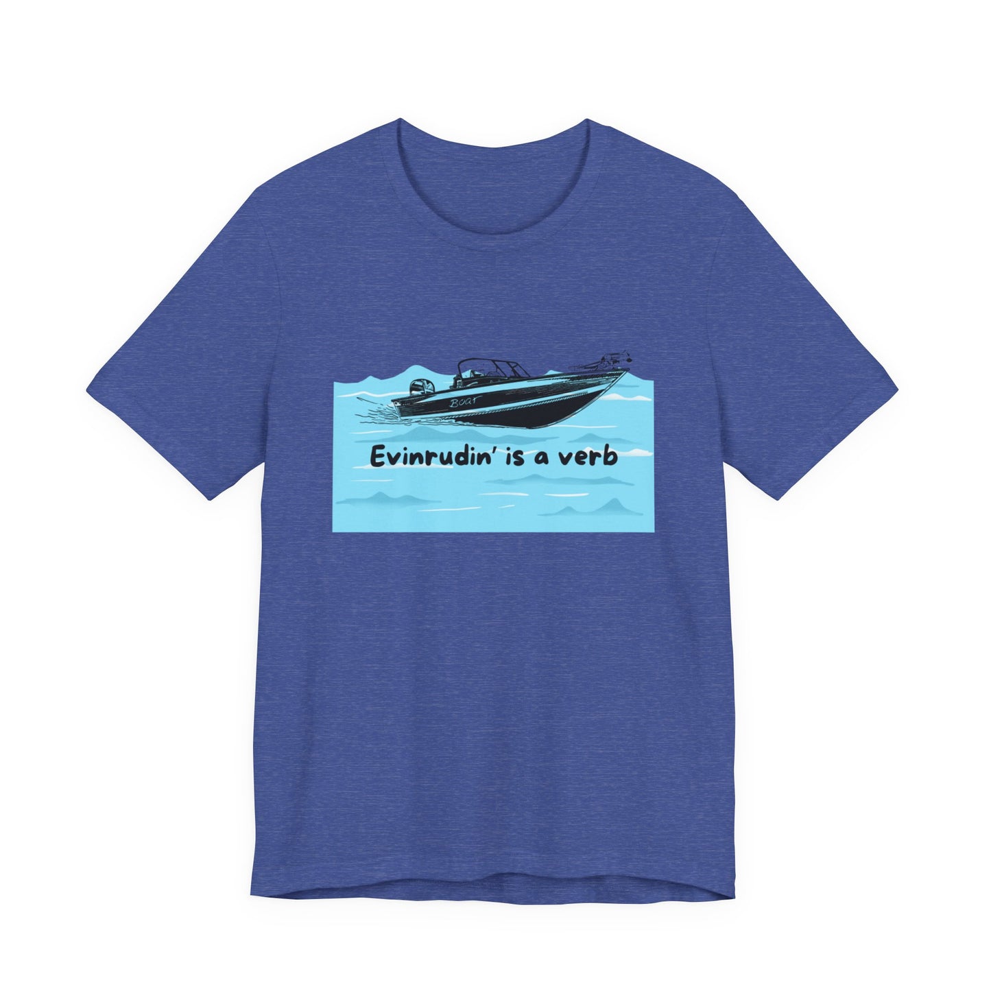 Summer Season Boat T‑Shirt – “Evinrudin’ Is a Verb” Graphic Tee for Boating, Evinrude Motors Shirt for Lake or River Fun in the Sun
