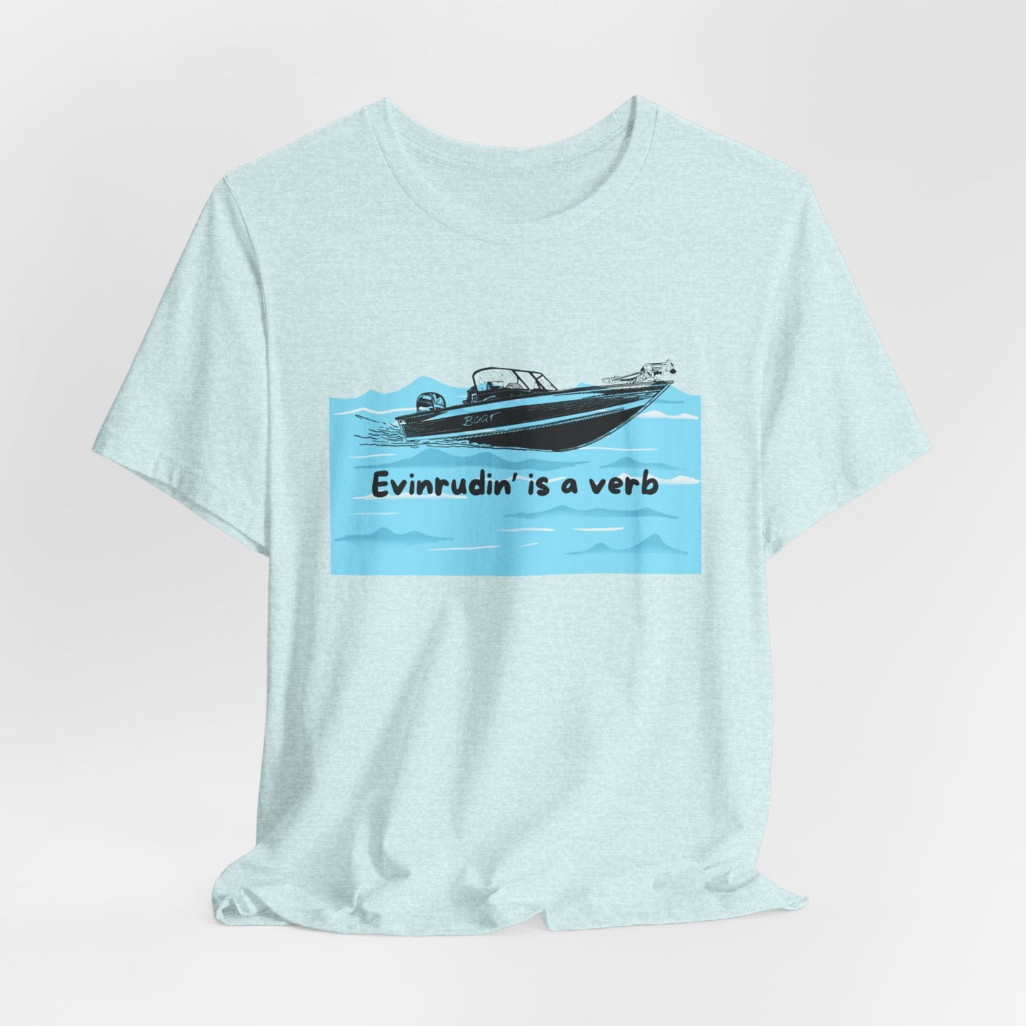 Summer Season Boat T‑Shirt – “Evinrudin’ Is a Verb” Graphic Tee for Boating, Evinrude Motors Shirt for Lake or River Fun in the Sun