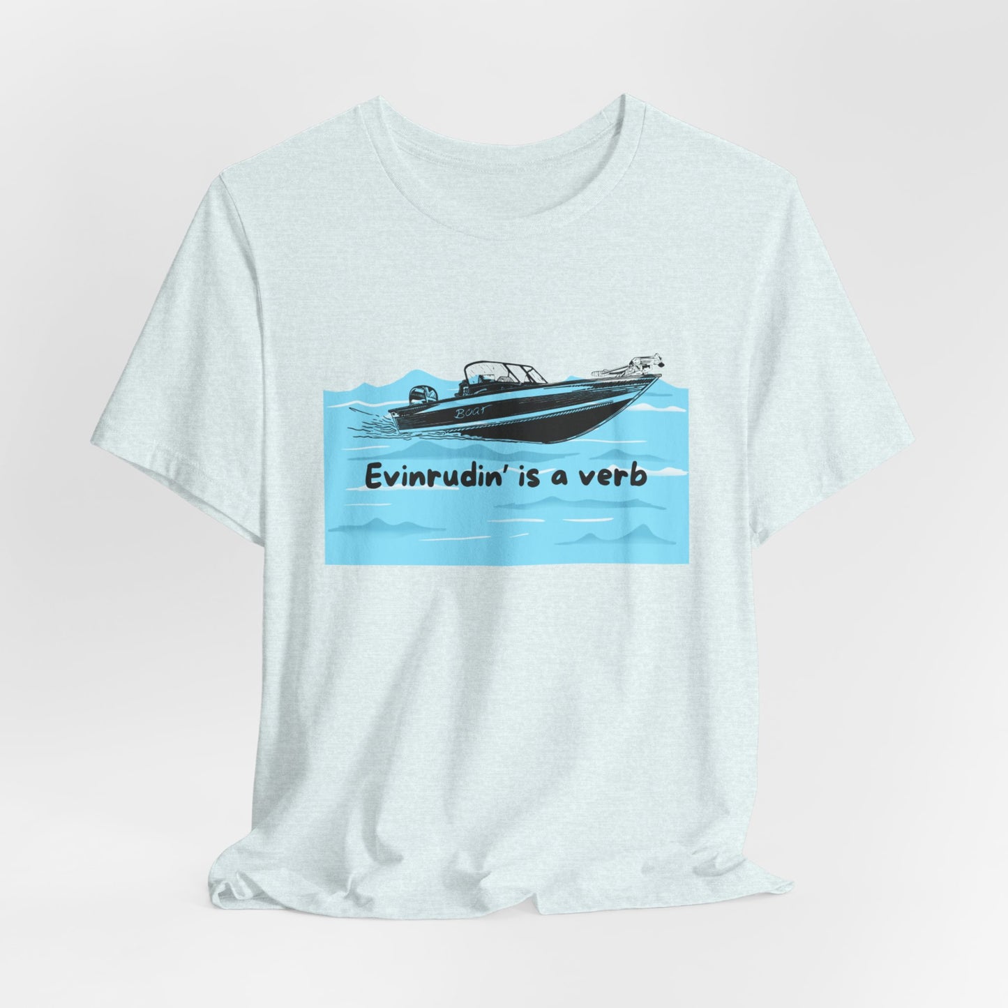 Summer Season Boat T‑Shirt – “Evinrudin’ Is a Verb” Graphic Tee for Boating, Evinrude Motors Shirt for Lake or River Fun in the Sun