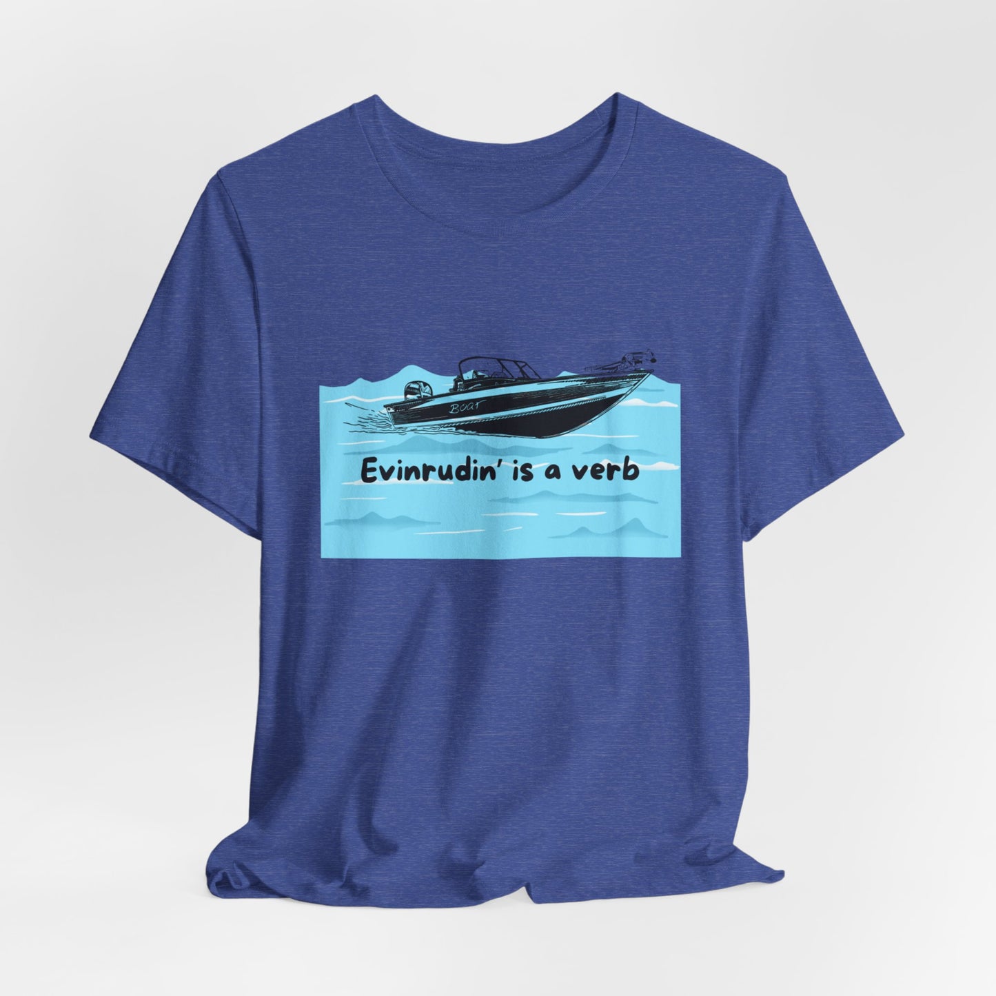 Summer Season Boat T‑Shirt – “Evinrudin’ Is a Verb” Graphic Tee for Boating, Evinrude Motors Shirt for Lake or River Fun in the Sun