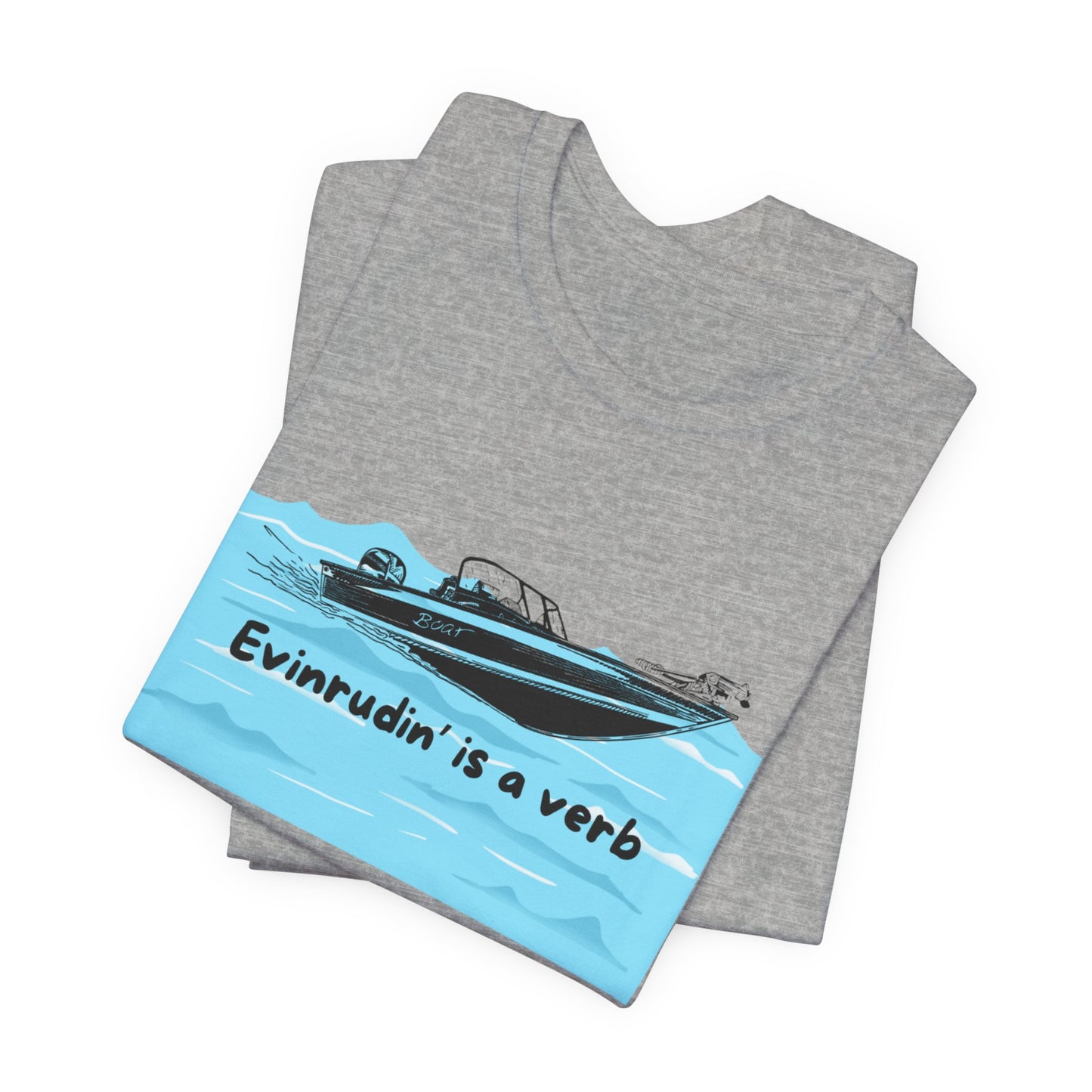 Summer Season Boat T‑Shirt – “Evinrudin’ Is a Verb” Graphic Tee for Boating, Evinrude Motors Shirt for Lake or River Fun in the Sun