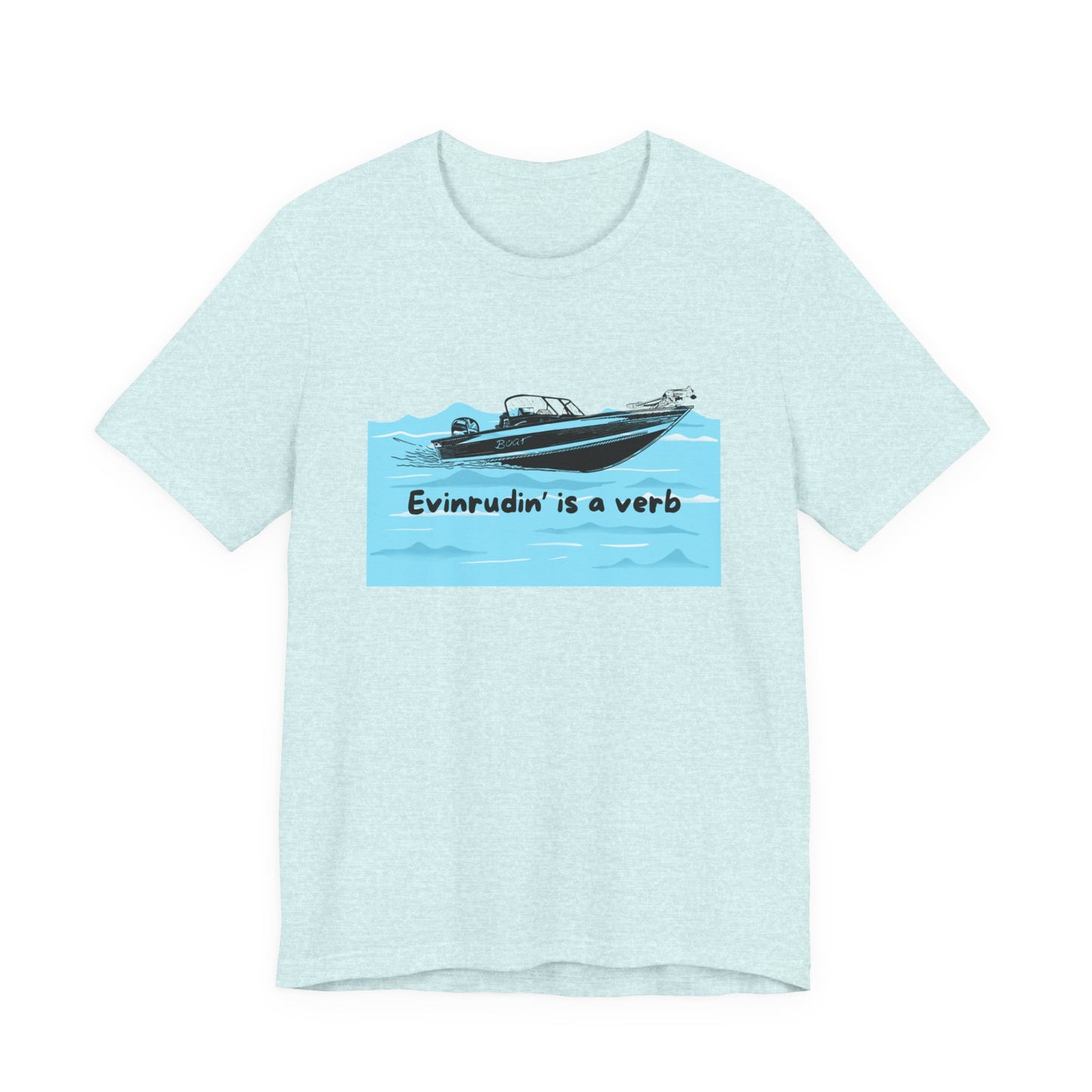 Summer Season Boat T‑Shirt – “Evinrudin’ Is a Verb” Graphic Tee for Boating, Evinrude Motors Shirt for Lake or River Fun in the Sun